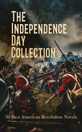 Cover: The Independence Day Collection: 30 Best American Revolution Novels - e-artnow