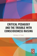 Cover: Critical Pedagogy and the Trouble with Consciousness Raising - Routledge