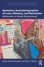 Cover: Epistolary Autoethnographies on Loss, Memory, and Resolution - Routledge