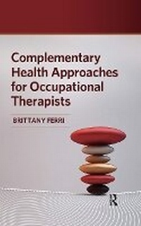 Abbildung von: Complementary Health Approaches for Occupational Therapists - Routledge