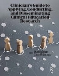 Abbildung von: Clinician's Guide to Applying, Conducting, and Disseminating Clinical Education Research - Routledge