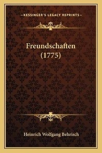 Enlarge image Cover: Freundschaften (1775) - Kessinger Publishing