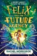 Cover: Felix and the Future Agency - Simon & Schuster Children's
