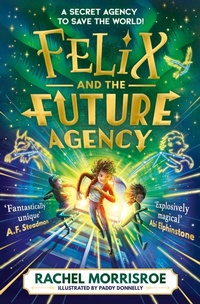 Enlarge image Cover: Felix and the Future Agency - Simon & Schuster Children's