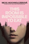 Cover: This Room Is Impossible to Eat - Parthian Books