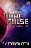 Cover: Tidal Pulse: Mars Revolution (Fusion in a Fission World, #2) - Stone Wolfe Press