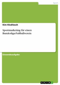 Abbildung von: Sportmarketing für einen Bundesliga-Fußballverein - GRIN Verlag