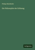 Cover: Die Philosophie der Erl&ouml;sung - Antigonos Verlag
