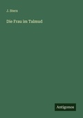 Cover: Die Frau im Talmud - Antigonos Verlag