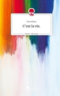 Cover: C'est la vie.. Life is a Story - story.one - story.one publishing
