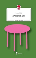 Cover: Zwischen uns. Life is a Story - story.one - story.one publishing