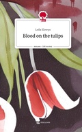 Cover: Blood on the tulips. Life is a Story - story.one - story.one publishing