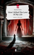 Cover: How I Killed The Love Of My Life. Life is a Story - story.one - story.one publishing