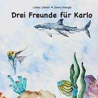 Abbildung von: Drei Freunde für Karlo - BoD - Books on Demand