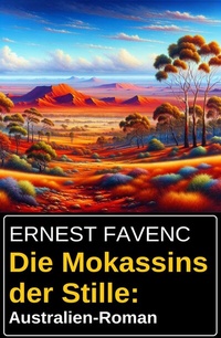 Abbildung von: Die Mokassins der Stille: Australien-Roman - Uksak E-Books