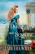 Cover: A Duke, Love & Sunshine - Tabetha Waite