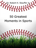 Cover: 50 Greatest Moments in Sports - Robert Stauffer