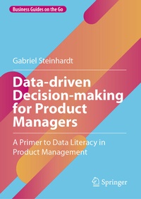 Enlarge image Cover: Data-driven Decision-making for Product Managers - Springer