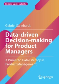 Enlarge image Cover: Data-driven Decision-making for Product Managers - Springer