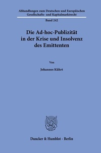 Abbildung von: Die Ad-hoc-Publizität in der Krise und Insolvenz des Emittenten - Duncker & Humblot