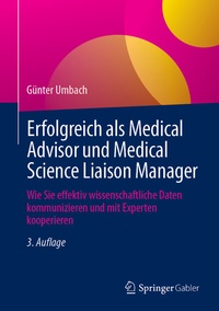 Abbildung von: Erfolgreich als Medical Advisor und Medical Science Liaison Manager - Springer Gabler