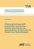 Cover: Effizienzoptimierung mobilhydraulischer Load-Sensing-Systeme durch Reduzierung systembedingter Druckverluste am Beispiel eines Hydraulikbaggers - KIT Scientific Publishing