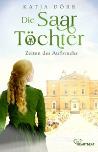 Abbildung von: Die Saar-Töchter - Zeiten des Aufbruchs - beHEARTBEAT