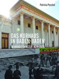 Bild: Das Kurhaus in Baden-Baden. Im Wandel der Zeit 1824-2024 - Schnell & Steiner