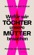 Cover: Wof&uuml;r wir T&ouml;chter unsere M&uuml;tter brauchen - Gutkind Verlag