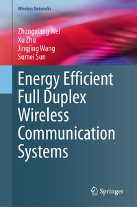 Enlarge image Cover: Energy Efficient Full Duplex Wireless Communication Systems - Springer