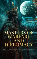 Cover: Masters of Warfare and Diplomacy: The 10 Greatest Strategists in History - e-artnow