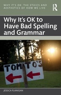 Cover: Why It's OK to Have Bad Spelling and Grammar - Routledge