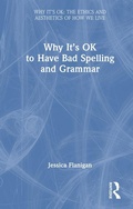 Cover: Why It's OK to Have Bad Spelling and Grammar - Routledge