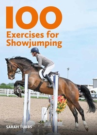 Abbildung von: 100 Exercises for Showjumping - The Crowood Press Ltd