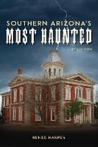 Abbildung von: Southern Arizona's Most Haunted - Schiffer Publishing Ltd