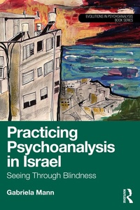 Enlarge image Cover: Practicing Psychoanalysis in Israel: Seeing Through Blindness - Routledge