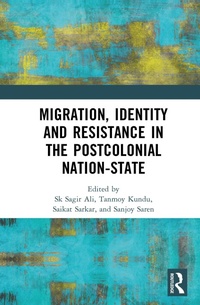 Enlarge image Cover: Migration, Identity and Resistance in the Postcolonial Nation-State - CRC Press