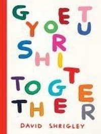 Abbildung von: Get Your Shit Together - Chronicle Books