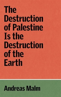 Abbildung von: The Destruction of Palestine Is the Destruction of the Earth - Verso Books
