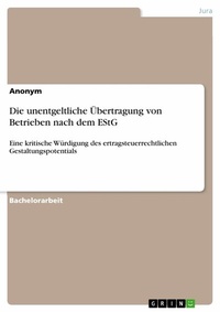 Abbildung von: Die unentgeltliche Übertragung von Betrieben nach dem EStG - GRIN Verlag