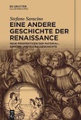 Cover: Eine andere Geschichte der Renaissance - De Gruyter Oldenbourg