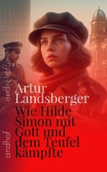 Cover: Wie Hilde Simon mit Gott und dem Teufel K&auml;mpfte - Andhof