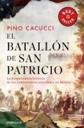 Cover: El batallon de San Patricio: La desgarradora historia de los combatientes irlandeses en Mexico / St. Patrick's Battalion - Penguin Random House Grupo Editorial