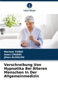Cover: Verschreibung Von Hypnotika Bei AElteren Menschen In Der Allgemeinmedizin - Verlag Unser Wissen