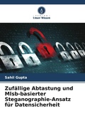 Cover: Zufaellige Abtastung und Mlsb-basierter Steganographie-Ansatz fuer Datensicherheit - Verlag Unser Wissen