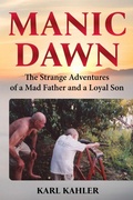 Cover: Manic Dawn: The Strange Adventures of a Mad Father and a Loyal Son - Kahler Productions