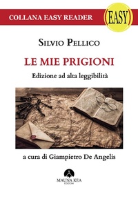 Abbildung von: Le mie prigioni. Ediz. ad alta leggibilità - Easy reader;Mauna Kea Edizioni