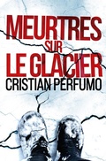Cover: Meurtres sur le glacier (Laura Bad&iacute;a, criminologue) - Cristian Perfumo