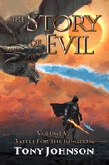 Cover: The Story of Evil - Volume V: Battle for the Kingdom - Tony Johnson