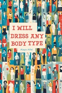 Abbildung von: I Will Dress any Body Type - Alaya Aifel